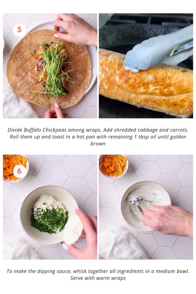Wrap is filled with Buffalo Chickpeas, shredded cabbage, and carrots, rolled up and toasted golden brown in a hot pan. And the dipping sauce is made in a small bowl mixing plain plant-based yogurt, vegan mayo, lemon juice, minced parsley, minced shallot and kosher salt.