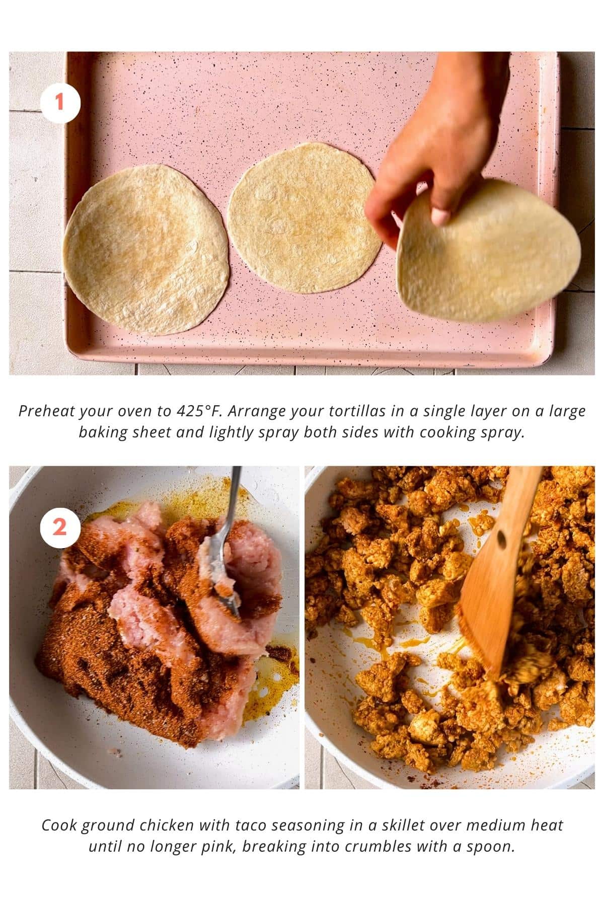 Tortillas arranged in a single layer on a baking sheet, lightly sprayed with cooking spray. Ground chicken cooked with taco seasoning in a skillet until no longer pink.