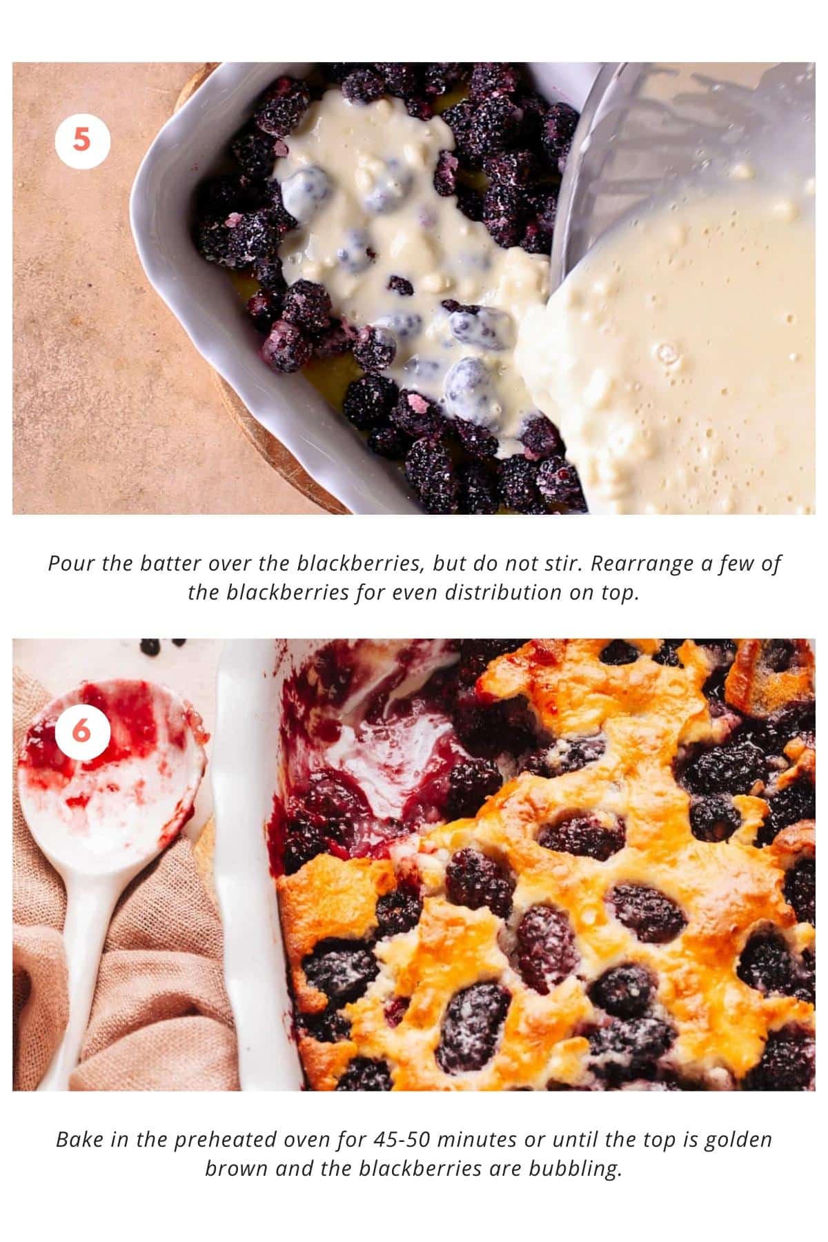 The batter is poured over the blackberries without stirring. A few of the blackberries are rearranged for even distribution on top. The cobbler is then baked in the preheated oven for 45-50 minutes or until the top turns golden brown and the blackberries are bubbling.